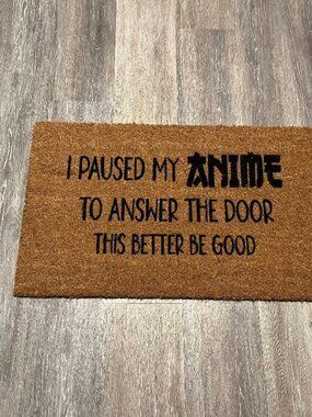 I Paused My ANIME to Answer The Door This Better Be Good decorative coir doormat